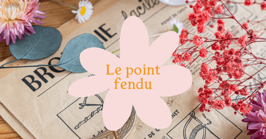 Apprendre à broder le point fendu en broderie traditionnelle
